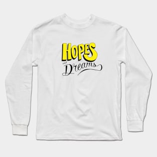 Hopes and dreams Long Sleeve T-Shirt